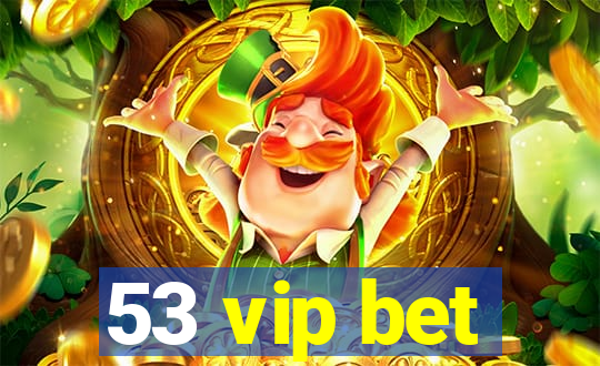 53 vip bet